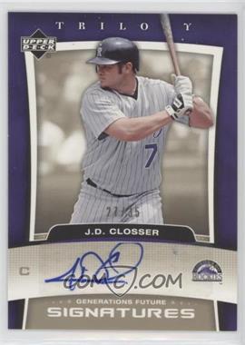 2005 Upper Deck Trilogy - Generations Future - Bronze Signatures #FU-JD - J.D. Closser /35