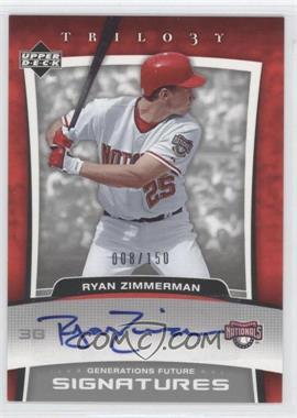 2005 Upper Deck Trilogy - Generations Future - Signatures #FU-RZ - Ryan Zimmerman /150