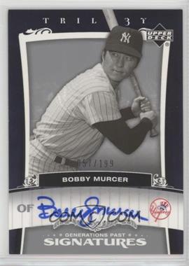 2005 Upper Deck Trilogy - Generations Past - Signatures #PA-MU - Bobby Murcer /199
