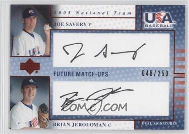 2005 Upper Deck USA Baseball - Future Match-Ups Dual Autographs - Black Ink #FM JS - Brian Jeroloman, Joe Savery /250