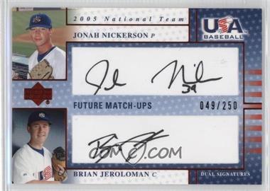 2005 Upper Deck USA Baseball - Future Match-Ups Dual Autographs - Black Ink #FM NJ - Jonah Nickerson, Brian Jeroloman /250