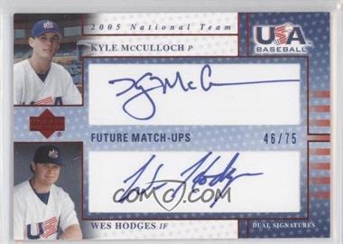 2005 Upper Deck USA Baseball - Future Match-Ups Dual Autographs - Blue Ink #KMWH - Wes Hodges, Kyle McCulloch /75