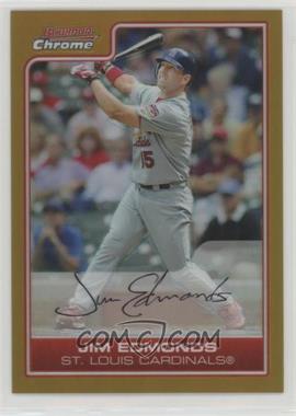 2006 Bowman Chrome - [Base] - Gold Refractor Missing Serial Number #144 - Jim Edmonds