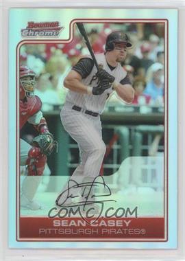 2006 Bowman Chrome - [Base] - Refractor #121 - Sean Casey