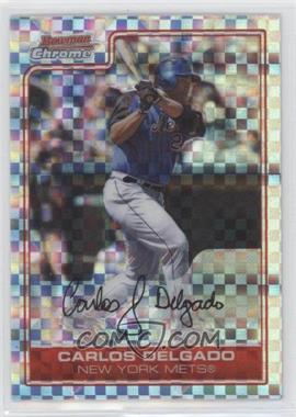 2006 Bowman Chrome - [Base] - X-Fractor #95 - Carlos Delgado /250