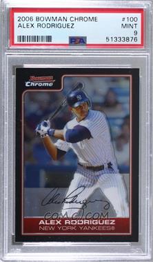 2006 Bowman Chrome - [Base] #100 - Alex Rodriguez [PSA 9 MINT]