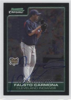 2006 Bowman Chrome - [Base] #223 - Fausto Carmona