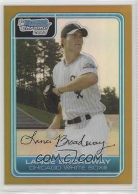 2006 Bowman Chrome - Prospects - Gold Refractor #BC112 - Lance Broadway /50