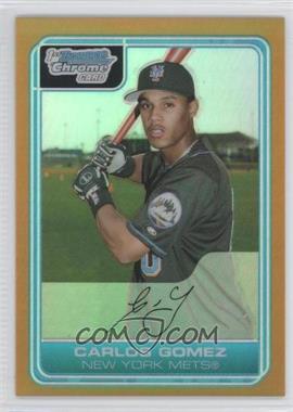 2006 Bowman Chrome - Prospects - Gold Refractor #BC134 - Carlos Gomez /50