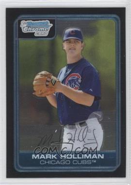 2006 Bowman Chrome - Prospects #BC124 - Mark Holliman