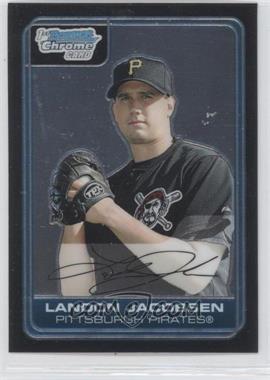 2006 Bowman Chrome - Prospects #BC198 - Landon Jacobsen