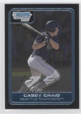 2006 Bowman Chrome - Prospects #BC55 - Casey Craig