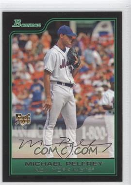 2006 Bowman Draft Picks & Prospects - [Base] #BDP45 - Michael Pelfrey