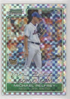 2006 Bowman Draft Picks & Prospects - Chrome - X-Fractor #BDP45 - Michael Pelfrey /299