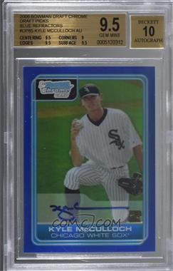 2006 Bowman Draft Picks & Prospects - Chrome Draft Picks - Blue Refractor #DP85 - Kyle McCulloch /150 [BGS 9.5 GEM MINT]