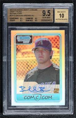 2006 Bowman Draft Picks & Prospects - Chrome Draft Picks - Refractor #DP73 - Brooks Brown /500 [BGS 9.5 GEM MINT]