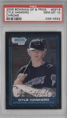 2006 Bowman Draft Picks & Prospects - Chrome Draft Picks #DP16 - Cyle Hankerd [PSA 10 GEM MT]