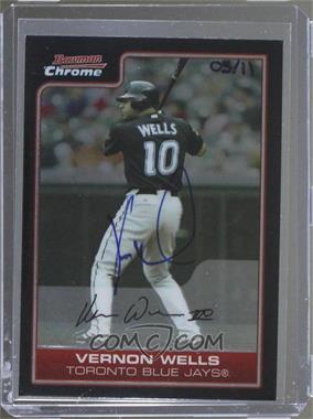 2006 Bowman Originals - Buyback Autographs #186.2 - Vernon Wells (2006 Bowman Chrome) /11 [Buyback]