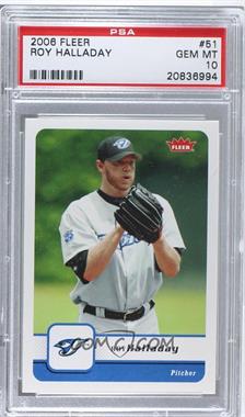 2006 Fleer - [Base] #51 - Roy Halladay [PSA 10 GEM MT]