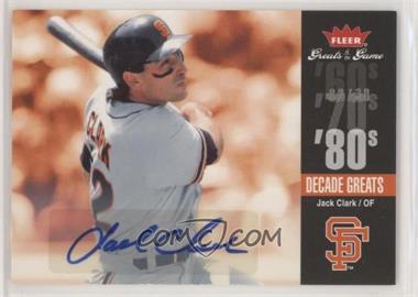 2006 Fleer Greats of the Game - Decade Greats - Autographs #DEC-JC - Jack Clark /30