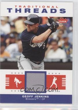 2006 Fleer Tradition - Traditional Threads #TT-GJ - Geoff Jenkins