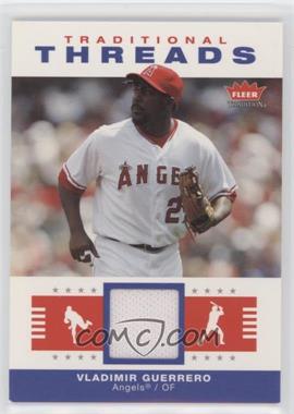 2006 Fleer Tradition - Traditional Threads #TT-VG - Vladimir Guerrero