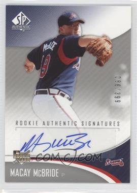 2006 SP Authentic - [Base] #271 - Rookie Authentic Signatures - Macay McBride /399
