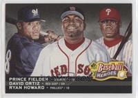 Ryan Howard, Prince Fielder, David Ortiz