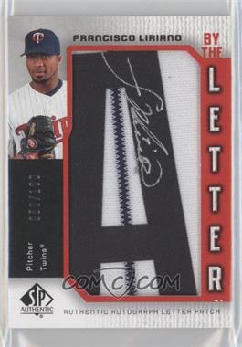 2006 SP Authentic - By the Letter Autographs #BL-FL.1 - Francisco Liriano (Letter A) /100