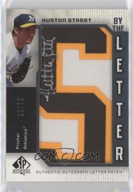 2006 SP Authentic - By the Letter Autographs #BL-HS.S - Huston Street (Letter S) /75