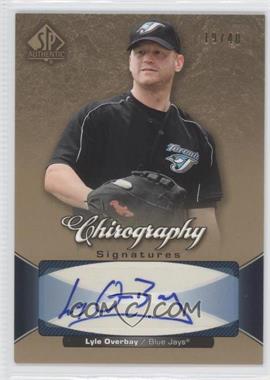 2006 SP Authentic - Chirography #CH-LO - Lyle Overbay /40