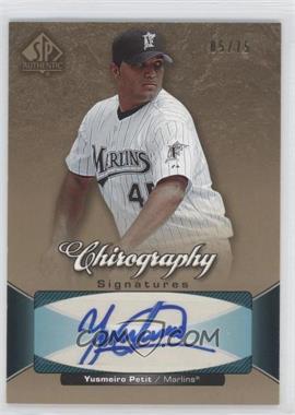 2006 SP Authentic - Chirography #CH-YP - Yusmeiro Petit /75