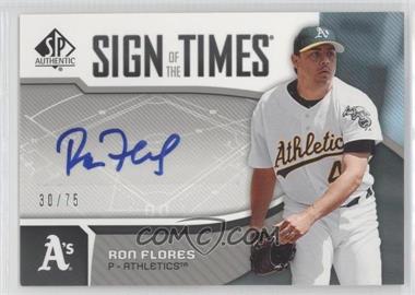 2006 SP Authentic - Sign of the Times #ST-FR - Ron Flores /75