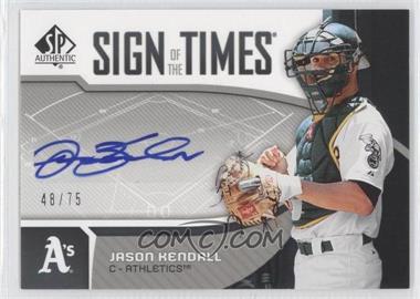 2006 SP Authentic - Sign of the Times #ST-JK - Jason Kendall /75