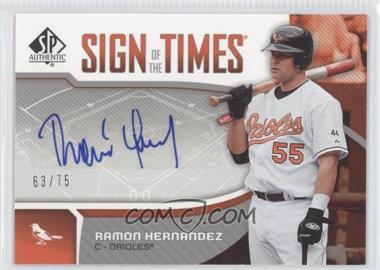 2006 SP Authentic - Sign of the Times #ST-RH - Ramon Hernandez /75