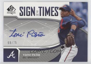 2006 SP Authentic - Sign of the Times #ST-TP - Tony Pena Jr. /75