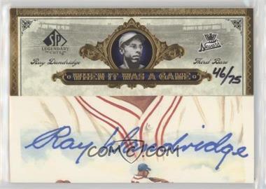 2006 SP Legendary Cuts - When It Was A Game Cut Signatures #WGC-RD - Ray Dandridge /75