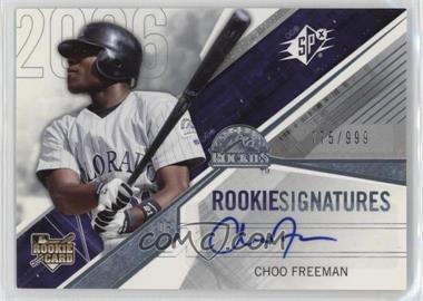 2006 SPx - [Base] #124 - Rookie Signatures - Choo Freeman /999