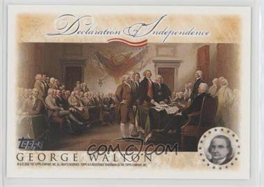 2006 Topps - Declaration of Independence #_GEWA - George Walton