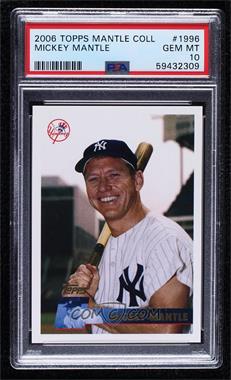 2006 Topps - Mickey Mantle Collection #MM1996 - Mickey Mantle [PSA 10 GEM MT]