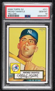 2006 Topps '52 - [Base] #311.5 - Mickey Mantle (Yellow Background) [PSA 10 GEM MT]