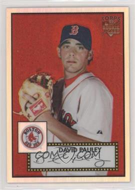 2006 Topps '52 - Chrome Rookie Cards - Refractor #TCRC2 - David Pauley /552