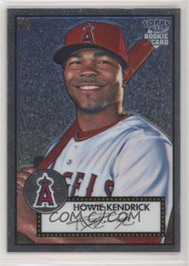 2006 Topps '52 - Chrome Rookie Cards #TCRC1 - Howie Kendrick /1952