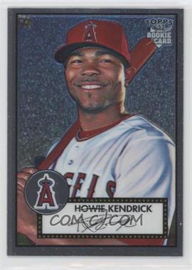 2006 Topps '52 - Chrome Rookie Cards #TCRC1 - Howie Kendrick /1952