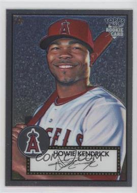 2006 Topps '52 - Chrome Rookie Cards #TCRC1 - Howie Kendrick /1952