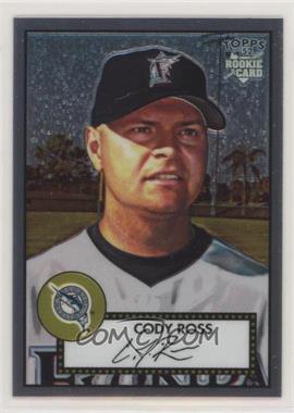 2006 Topps '52 - Chrome Rookie Cards #TCRC19 - Cody Ross /1952