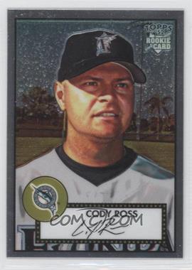 2006 Topps '52 - Chrome Rookie Cards #TCRC19 - Cody Ross /1952