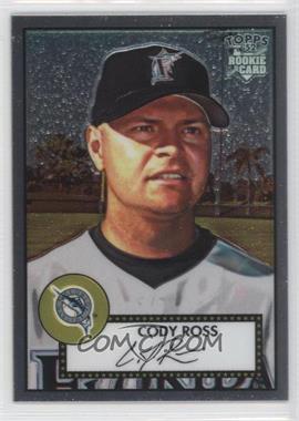 2006 Topps '52 - Chrome Rookie Cards #TCRC19 - Cody Ross /1952