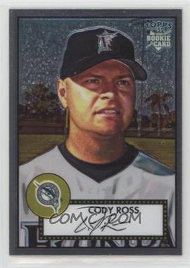 2006 Topps '52 - Chrome Rookie Cards #TCRC19 - Cody Ross /1952