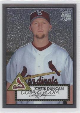 2006 Topps '52 - Chrome Rookie Cards #TCRC59 - Chris Duncan /1952